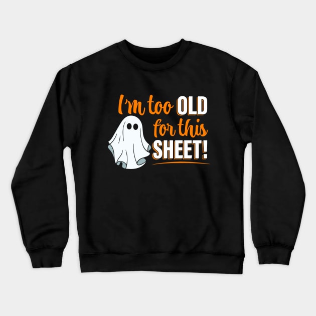 I'm Too Old For This Sheet Crewneck Sweatshirt by Wasabi Snake